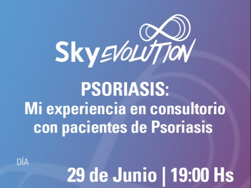 Sky Evolution - Psoriasis: Mi experiencia en consultorio con pacientes de Psoriasis